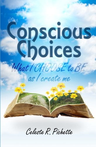 Conscious Choices: What I CHOOSE to BE as I Create Me